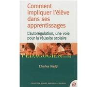 Comment impliquer l'élève dans ses apprentissages Charles Hadji (Auteur)