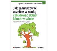 Comment impliquer les élèves dans l'apprentissage et créer un bon climat scolaire Sylwia Gwiazdowska-Stañczak (Buch auf Polnisch)
