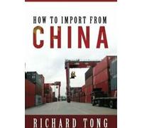 Comment importer de Chine . Tong, Richard New .