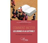 Comment inciter les jeunes à la lecture ? Des écrivains de divers pays se prononcent - Soussoy D'Ebène - L'harmattan - broché - Essai