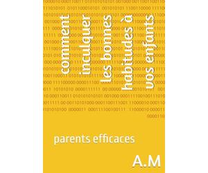 comment inculquer les bonnes habitudes à vos enfants: parents efficaces