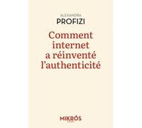 Comment internet a réinventé l'authenticité: Le temps de l'ironie