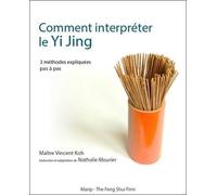 Comment interpréter le Yi jing - 3 méthodes expliquées pas à pas - Vincent Koh - Marip - broché - Guide