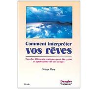 Comment Interpréter Vos Rêves - Tous Les Éléments Pratiques Pour Décrypter Le Symbolisme De Vos Songes