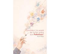 Comment j’ai arrêté de fumer grâce aux Pokémon