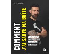 Comment j’ai sauvé ma boîte ? Tous les conseils d’un entrepreneur pour protéger son business - Kevin Soler - De Boeck Supérieur - broché - Guide