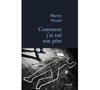 Comment j ai tue son pere - Martin Hirsch - Stock - broché - Essai