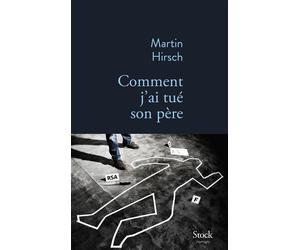 Comment j ai tue son pere - Martin Hirsch - Stock - broché - Essai
