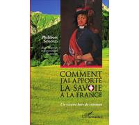 Comment j'ai apporté la Savoie à la France Un vicaire hors du commun - Philibert Simond - L'harmattan - broché - Essai