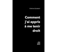Comment j'ai appris a me tenir droit