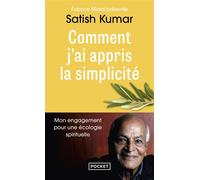 Comment j'ai appris la simplicité - Mon engagement pour une écologie spirituelle - Satish Kumar - Pocket - Poche - Essai