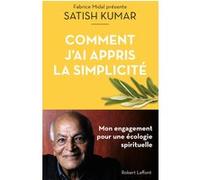 Satish Kumar – Comment j'ai appris la simplicité – Mon engagement pour une écologie spirituelle