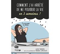 Comment j'ai arrêté de me pourrir la vie en 3 semaines !