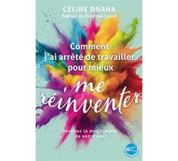 Comment j'ai arrêté de travailler pour mieux me réinventer Devenez la magicienne de votre vie - Céline Onana - Jouvence - broché - Guide