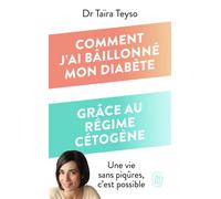 Comment j'ai bâillonné mon diabète grâce au régime cétogène Une vie sans piqûres, c'est possible - Taira Teyso - J'ai Lu - Poche - Guide
