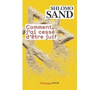 Comment j'ai cessé d'être juif de Shlomo Sand (7 janvier 2015) Broché