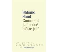 Shlomo Sand – Comment j'ai cessé d'être juif – Trad. Michel Bilis – Flammarion