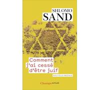 Comment j'ai cessé d'être juif Un regard israélien - Shlomo Sand - Flammarion - Poche - Essai