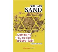 Comment j'ai cessé d'être juif Un regard israélien - Shlomo Sand - Flammarion - Poche - Essai