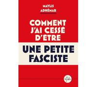 Comment j'ai cessé d'être une petite fasciste - Maylis Adhémar - La Tribu - broché - Témoignage