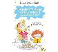 Comment j'ai changé ma soeur en huître Emilie Chazerand (Auteur), Joëlle Dreidemy (Illustration)