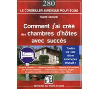 Comment j'ai créé des chambres d'hôtes avec succès Toutes les clés d'une expérience réussie ! - Gérard Marié - Puits Fleuri - broché - Etude