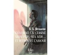 Comment j'ai cuisiné mon père, ma mère... et retrouvé l'amour Scott G. Browne (Auteur), Laura Derajinski (Traduction)