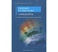 Comment j'ai découvert l'ostéopathie et comment je pratique la médecine manuelle