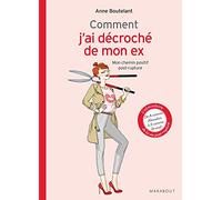 Comment j'ai décroché de mon ex: Mon chemin positif post-rupture