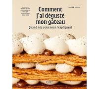 Comment J'ai Dégusté Mon Gâteau - Quand Nos Sens Nous L'expliquent
