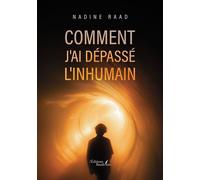 Comment j'ai dépassé l'inhumain - Nadine Raad - Baudelaire - broché - Témoignage