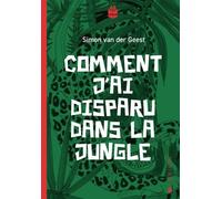 Comment J'ai Disparu Dans La Jungle