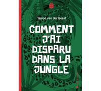 Comment j'ai disparu dans la jungle