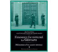 Comment J'ai Infiltré La Gestapo - Mémoires D'un Agent Double