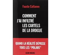 Comment j'ai infiltré les cartels de la drogue Fausto Cattaneo (Auteur)