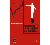 Comment j'ai liquidé le siècle