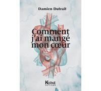 Comment j'ai mangé mon coeur