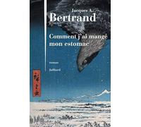 Comment j'ai mangé mon estomac - Jacques André Bertrand - Julliard - broché - Roman