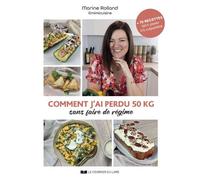 Comment j'ai perdu 50 kg sans faire de régime - Marine Rolland - Courrier Du Livre - broché - Guide