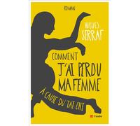Comment j'ai perdu ma femme a cause du tai chi - Hugues Serraf - L'aube Eds De - broché - Roman