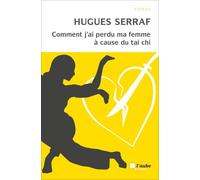 Comment j'ai perdu ma femme a cause du tai chi - Hugues Serraf - L'aube Eds De - Poche - Roman