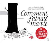 Comment j'ai raté ma vie