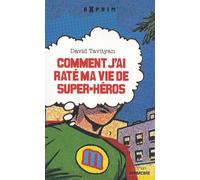 Comment j'ai raté ma vie de super-héros