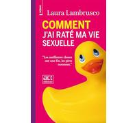 Comment j'ai raté ma vie sexuelle