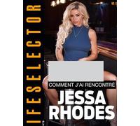 Comment j'ai rencontré Jessa Rhodes LifeSelector Dorcel