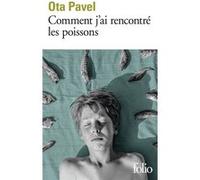 Comment j'ai rencontré les poissons Ota Pavel (Auteur), Barbora Faure (Traduction)