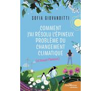 Comment j'ai résolu l'épineux problème du changement climatique (et trouvé l'amour) - Sofia Giovanditti - Jouvence - broché - Roman