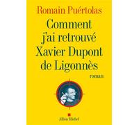 Comment j'ai retrouvé Xavier Dupont de Ligonnès - Romain Puértolas - Albin Michel - broché - Roman