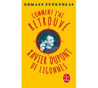 Comment j'ai retrouvé Xavier Dupont de Ligonnès - Romain Puértolas - Lgf - Poche - Roman