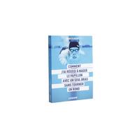 Comment j'ai réussi à nager le papillon avec un seul bras sans tourner en rond